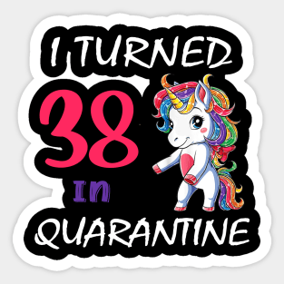 I Turned 38 in quarantine Cute Unicorn Sticker